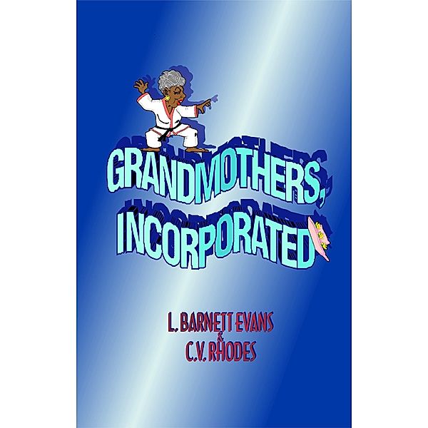 Grandmothers, Incorporated / L. Barnett Evans, L. Barnett Evans