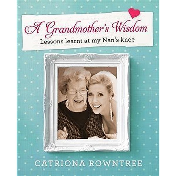 Grandmother's Wisdom, Catriona Rowntree