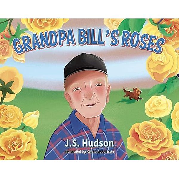 Grandpa Bill's Roses, J. S. Hudson