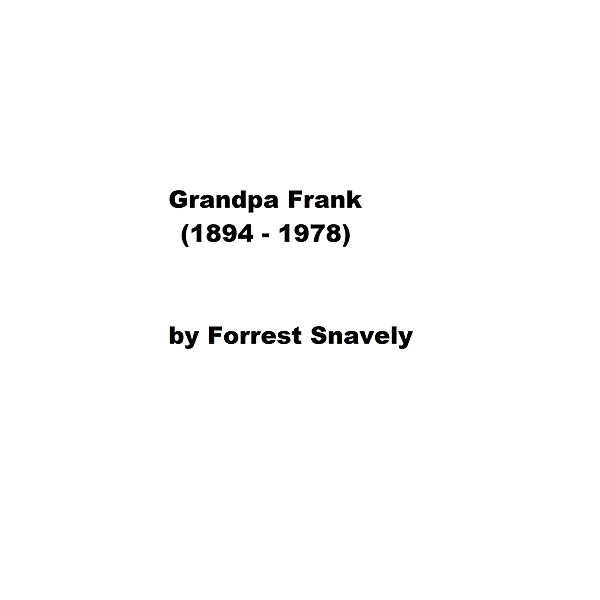 Grandpa Frank (1894-1978), Forrest Snavely