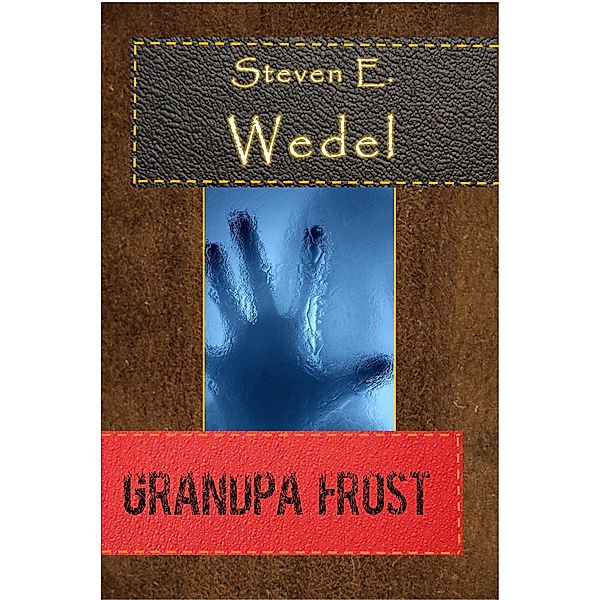 Grandpa Frost, Steven E. Wedel