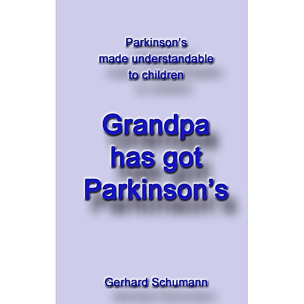 Grandpa has got Parkinson´s, Gerhard Schumann