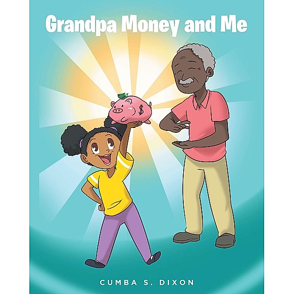 Grandpa Money and Me, Cumba S. Dixon