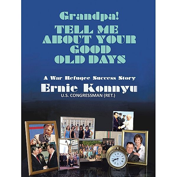 Grandpa! Tell Me About Your Good Old Days, Ernie Konnyu