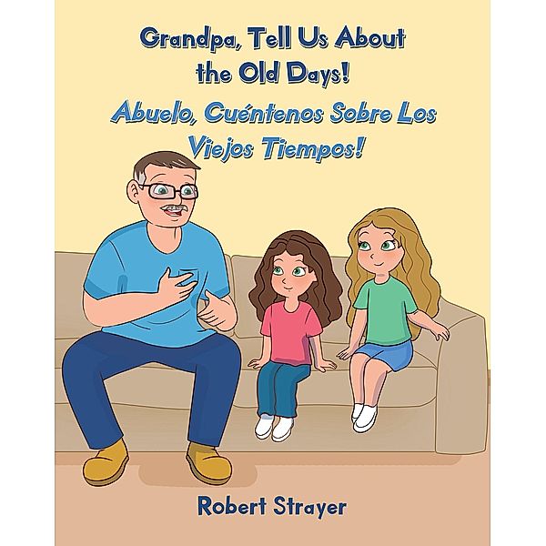 Grandpa, Tell Us About the Old Days!, Robert Strayer