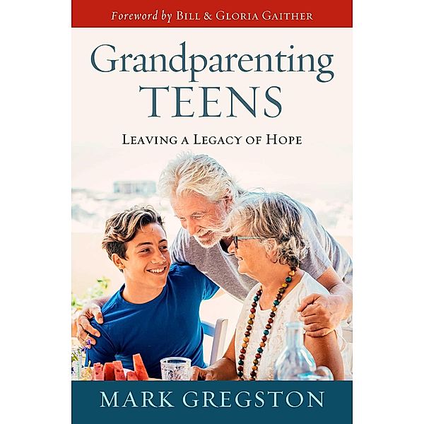 Grandparenting Teens, Mark Gregston