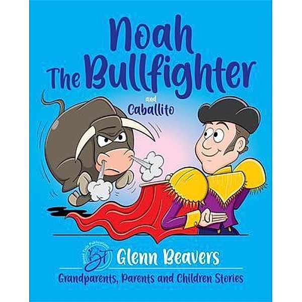 Grandparents, Parents and Children: 3 Noah the Bullfighter and Caballito, Glenn Beavers