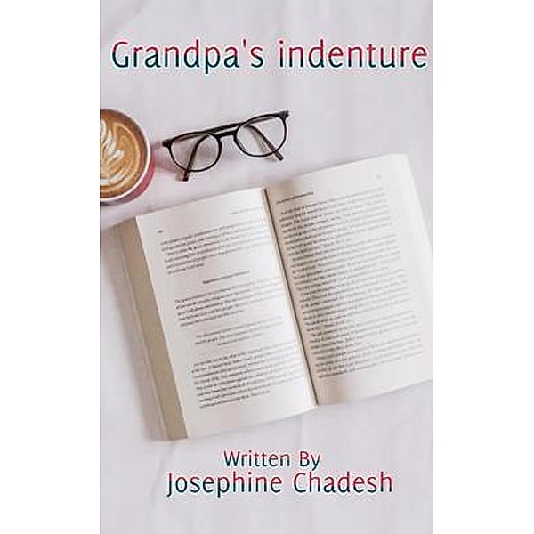 Grandpa's indenture, Josephine Chadesh