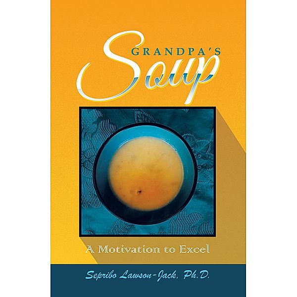 Grandpa's Soup, Sepribo Lawson-Jack Ph. D.