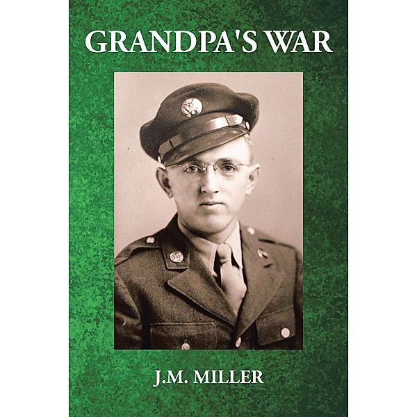 Grandpa's War / Page Publishing, Inc., J. M. Miller