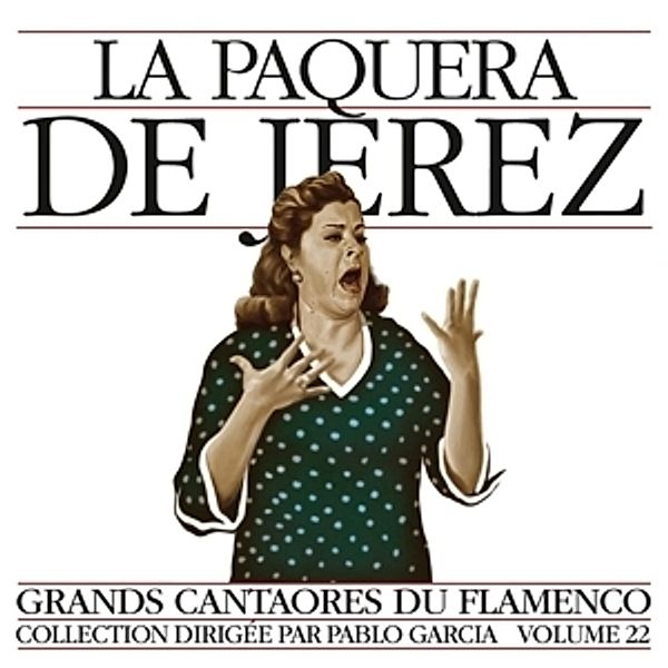 Grands Cantaores Du Flamenco V.22, De Jerez La Paquera