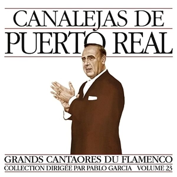 Grands Cantaores Du Flamenco V.23, De Puerto Real Canalejas
