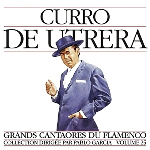 Grands Cantaores Du Flamenco V.25, Curro De Utrera