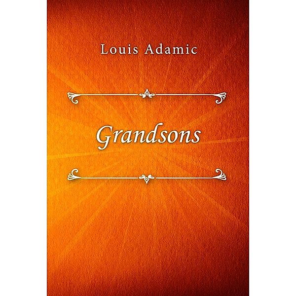 Grandsons, Louis Adamic
