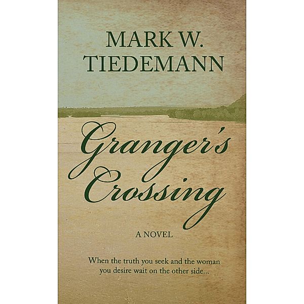 Granger's Crossing, Mark W Tiedemann
