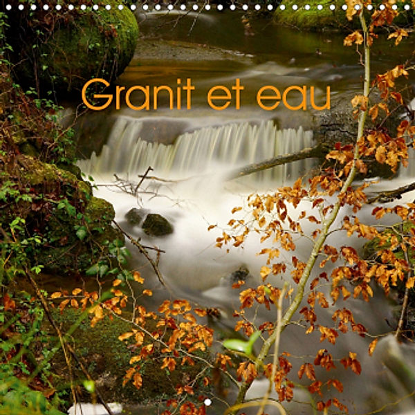 Granit et eau (Calendrier mural 2021 300 × 300 mm Square), MARCU Lionel