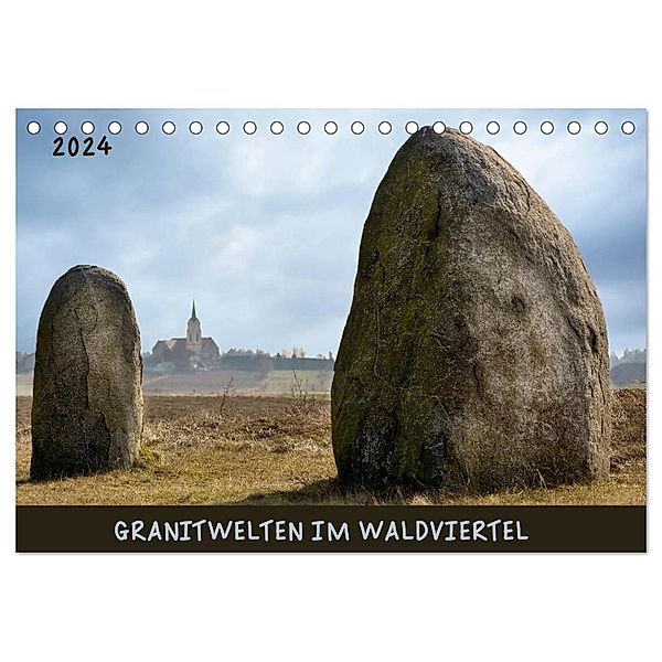 Granitwelten im Waldviertel (Tischkalender 2024 DIN A5 quer), CALVENDO Monatskalender, Werner Braun