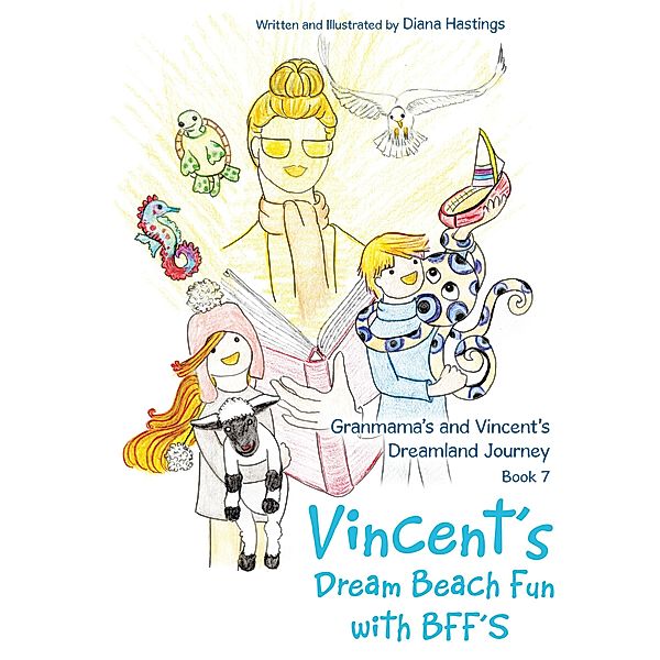 Granmama's and Vincent's Dreamland Journey Book 7, Diana Hastings