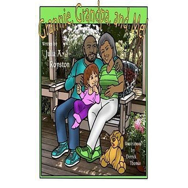Grannie, Grandpa and Me / BK Royston Publishing LLC, Julia Royston