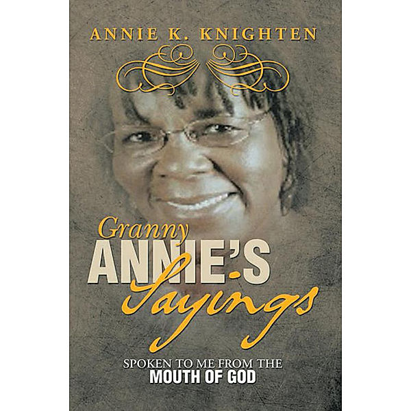 Granny Annie’S Sayings, Annie K. Knighten