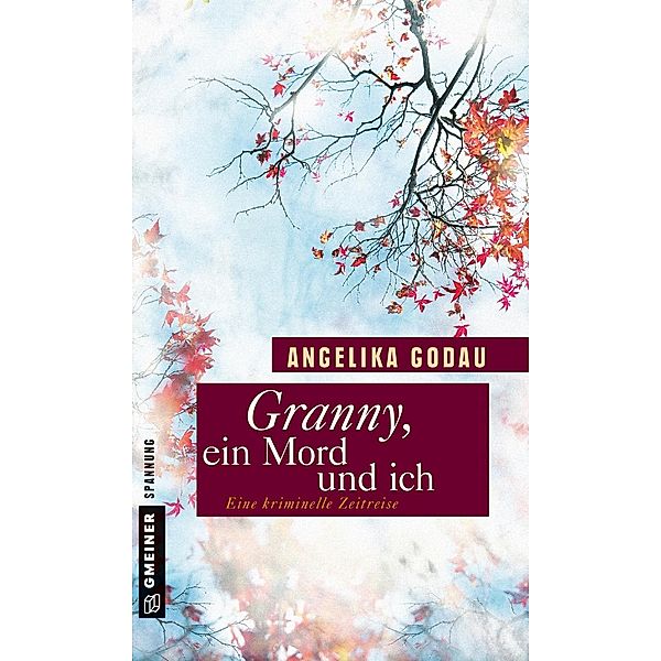 Granny, ein Mord und ich / Grannys kriminelle Zeitreise Bd.1, Angelika Godau