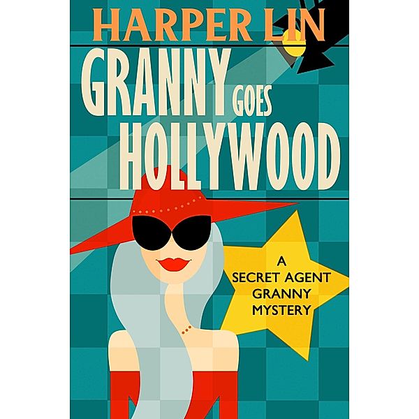 Granny Goes Hollywood (Secret Agent Granny, #5) / Secret Agent Granny, Harper Lin