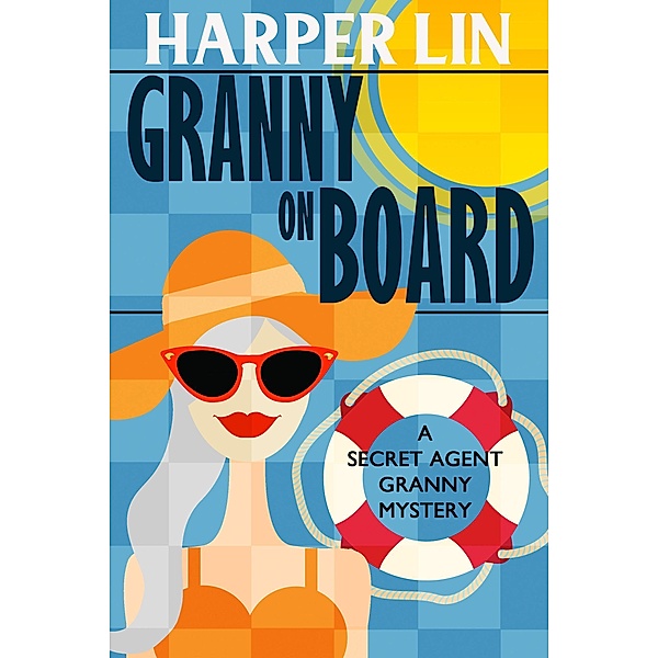 Granny on Board (Secret Agent Granny, #7) / Secret Agent Granny, Harper Lin