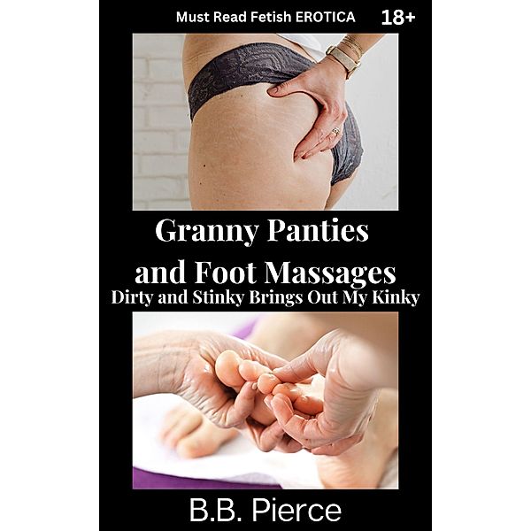 Granny Panties and Foot Massages, B. B. Pierce
