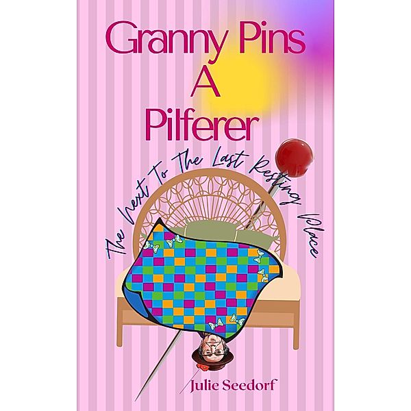 Granny  Pins A Pilferer (Fuchsia, Minnesota Series, #5) / Fuchsia, Minnesota Series, Julie Seedorf