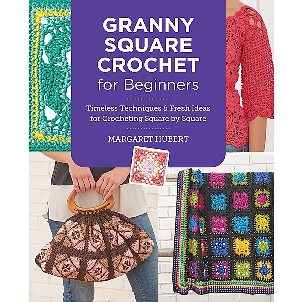 Granny Square Crochet for Beginners, Margaret Hubert