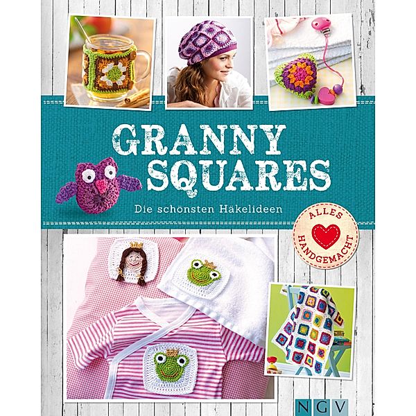 Granny Squares / Alles handgemacht, Sam Lavender, Ulrike Lowis