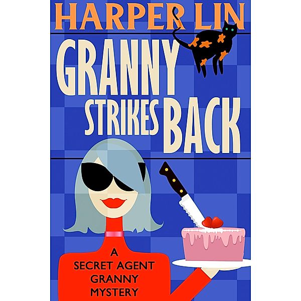 Granny Strikes Back (Secret Agent Granny, #3) / Secret Agent Granny, Harper Lin