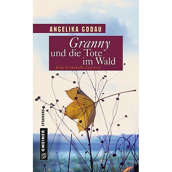 Granny und die Tote im Wald / Grannys kriminelle Zeitreise Bd.2, Angelika Godau