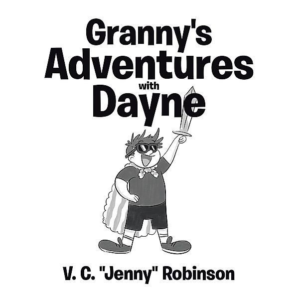 Granny's Adventures with Dayne, V. C. "Jenny" Robinson