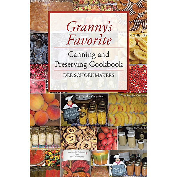 Granny’S Favorite Canning and Preserving Cookbook, Dee Schoenmakers