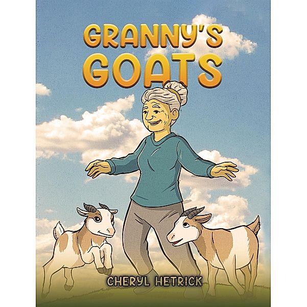 Granny's Goats / Austin Macauley Publishers LLC, Cheryl Hetrick