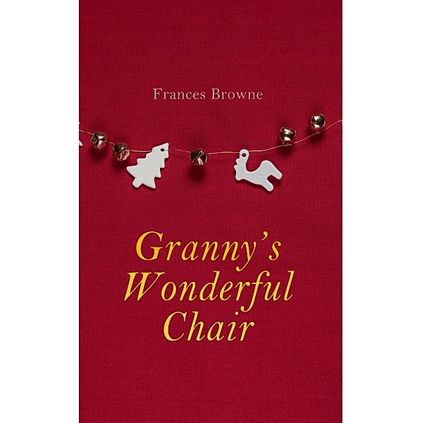 Granny's Wonderful Chair, Frances Browne