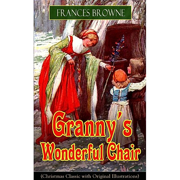 Granny's Wonderful Chair (Christmas Classic with Original Illustrations), Frances Browne