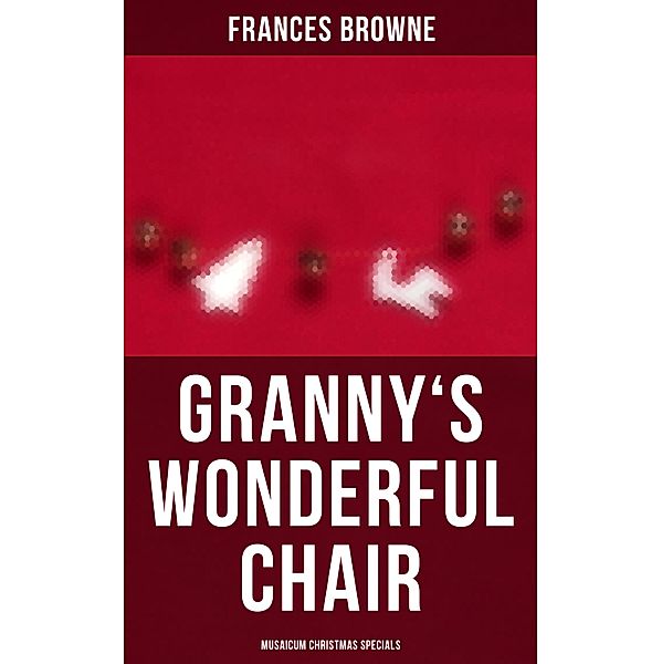 Granny's Wonderful Chair (Musaicum Christmas Specials), Frances Browne