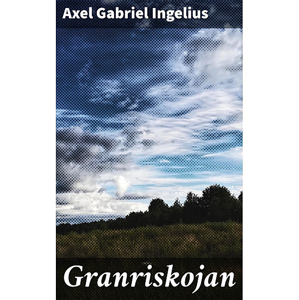 Granriskojan, Axel Gabriel Ingelius