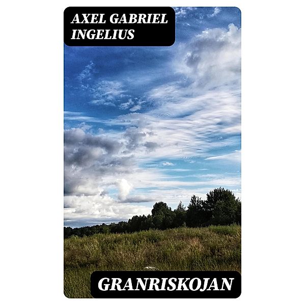 Granriskojan, Axel Gabriel Ingelius
