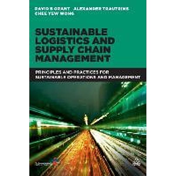 Grant, D: Sustainable Logistics and Supply Chain Management, David B. Grant, Alexander Trautrims, Chee Yew Wong