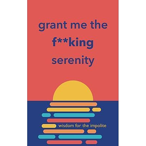 Grant Me the F**king Serenity / Cool S, LLC, Richard Licker