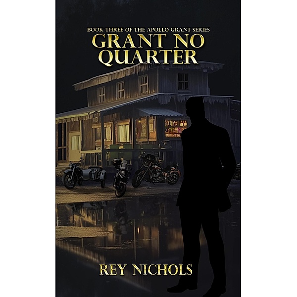 Grant No Quarter (Apollo Grant, #3) / Apollo Grant, Nicole Kurtz, Rey Nichols
