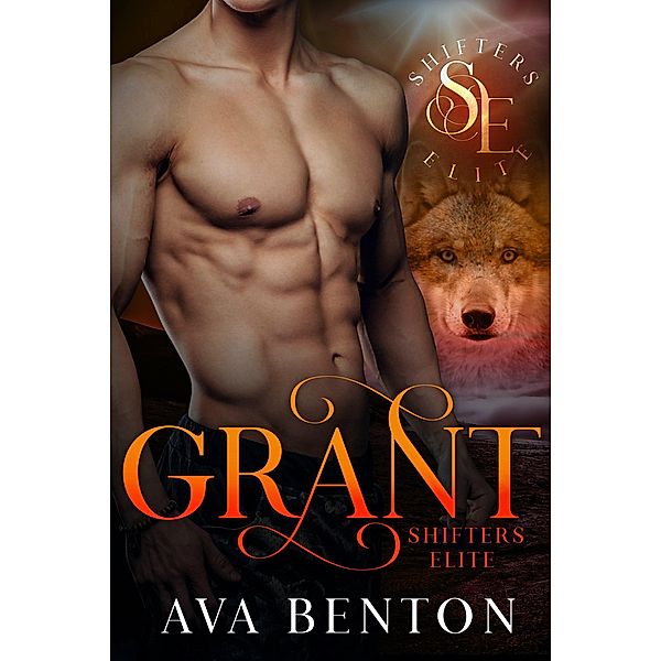 Grant (Shifters Elite, #6) / Shifters Elite, Ava Benton