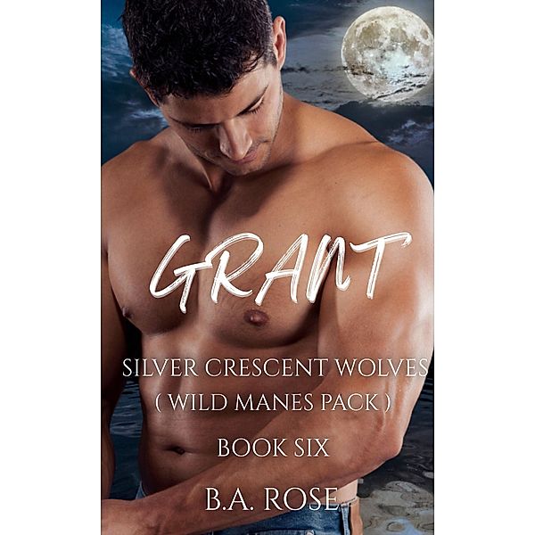 Grant -Silver Crescent Wolves, B. A. Rose