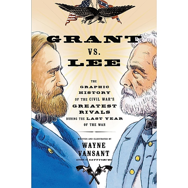 Grant vs. Lee / Zenith Graphic Histories, Wayne Vansant