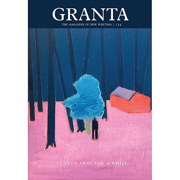 Granta 154: I've Been Away for a While, Sigrid Rausing