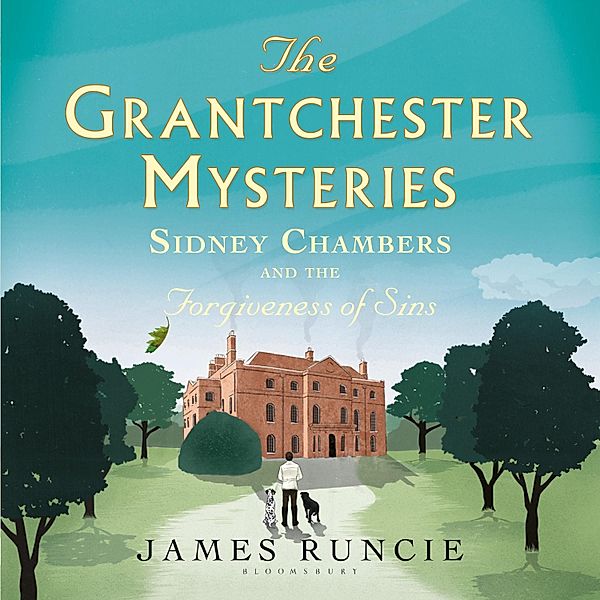 Grantchester - 4 - Sidney Chambers and The Forgiveness of Sins, James Runcie