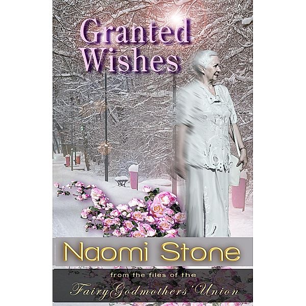 Granted Wishes (Fairy Godmothers' Union), Naomi Stone
